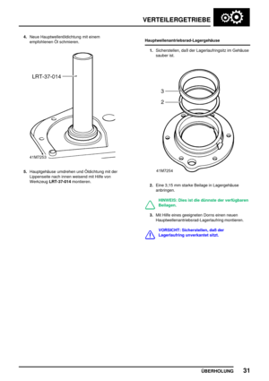 Page 54VERTEILERGETRIEBE
ÜBERHOLUNG31
4.Neue Hauptwellenöldichtung mit einem
empfohlenen Öl schmieren.
5.Hauptgehäuse umdrehen und Öldichtung mit der
Lippenseite nach innen weisend mit Hilfe von
WerkzeugLRT-37-014montieren.Hauptwellenantriebsrad-Lagergehäuse
1.Sicherstellen, daß der Lagerlaufringsitz im Gehäuse
sauber ist.
2.Eine 3,15 mm starke Beilage in Lagergehäuse
anbringen.
HINWEIS: Dies ist die dünnste der verfügbaren
Beilagen.
3.Mit Hilfe eines geeigneten Dorns einen neuen...