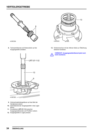 Page 57VERTEILERGETRIEBE
34
ÜBERHOLUNG
8.Tachoantriebsrad und Distanzstück auf die
Ausgangswelle schieben.
9.Hinterachsabtriebsgehäuse auf das Bett der
Handpresse setzen.
10.Gewindeende der Ausgangswelle in das Lager
führen.
11.DruckbolzenLRT-37-11/2zwischen
Ausgangswellenende und Preßdorn setzen.
12.Ausgangswelle in Lager pressen.
13.Schlammschutz mit der offenen Seite zur Öldichtung
weisend montieren.
VORSICHT: Ausgangswellenflansch jetzt noch
nicht montieren. 