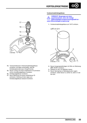 Page 58VERTEILERGETRIEBE
ÜBERHOLUNG35
14.Tachoantriebsrad in Hinterachsabtriebsgehäuse
montieren und dabei sicherstellen, daß die
Antriebsradverzahnung in Eingriff kommt.
15.Neuen O-Ring mit einem empfohlenen Öl schmieren
und an Antriebsradgehäuse montieren.
16.Antriebsradgehäuse montieren.
17.Neue Öldichtung mit einem empfohlenen Öl
schmieren, Dichtung mit der Lippe zum
Antriebsradgehäuse weisend montieren.Vorderachsabtriebsgehäuse
VORSICHT: Baugruppe erst dann
zusammensetzen, wenn die richtige...