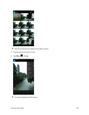 Page 126 CameraandVideo119
The list of pictures and videos for the album opens.
 3. Tap the picture you want to crop.
 4. Tap Menu  > Crop. 
A crop box appears on the picture. 