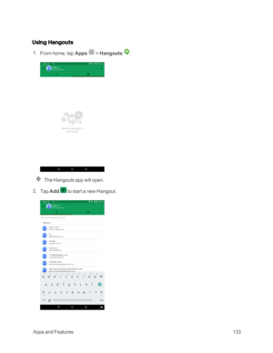 Page 140 AppsandFeatures133
Using Hangouts
 1. From home, tap Apps  > Hangouts .
The Hangouts app will open.
 2. Tap Add  to start a new Hangout. 