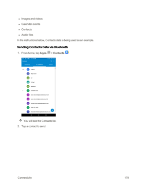 Page 186 Connectivity179
 n Images and videos
 n Calendar events
 n Contacts
 n Audio files
In the instructions below, Contacts data is being used as an example.
Sending Contacts Data via Bluetooth
 1. From home, tap Apps  > Contacts .
You will see the Contacts list.
 2. Tap a contact to send. 