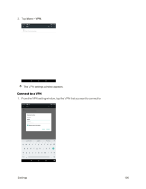 Page 203 Settings196
 2. Tap More > VPN.
The VPN settings window appears.
Connect to a VPN
 1. From the VPN setting window, tap the VPN that you want to connect to. 