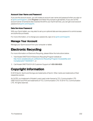 Page 239 ForAssistance232
Account User Name and Password
If you are the account owner, you will create an account user name and password when you sign on 
to sprint.com/mysprint. (Click Register and follow the prompts to get started.yf If you are not the 
account owner (if someone else receives the bill for your Sprint serviceyf, you can get a sub-account 
password at sprint.com/mysprint.
Data Services Password
With your Sprint tablet, you may elect to set up an optional data services password to control access...