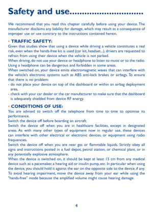 Page 54
Safety and use ..............................
We recommend that you read this chapter carefully before using your device. The 
manufacturer disclaims any liability for damage, which may result as a consequence of 
improper use or use contrary to the instructions contained herein.
• TRAFFIC SAFETY:Given that studies show that using a device while driving a vehicle constitutes a real 
risk, even when the hands-free kit is used (car kit, headset...), drivers are requested to 
refrain from using their...