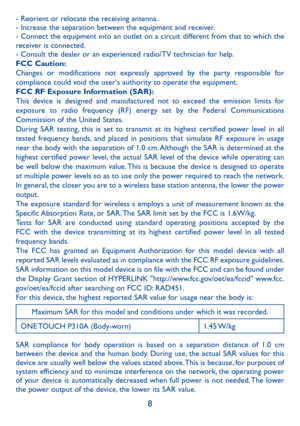 Page 98
- Reorient or relocate the receiving antenna.
- Increase the separation between the equipment and receiver.
- Connect the equipment into an outlet on a circuit different from that to which the 
receiver is connected.
- Consult the dealer or an experienced radio/TV technician for help.
FCC Caution:
Changes or modifications not expressly approved by the party responsible for 
compliance could void the user‘s authority to operate the equipment.
FCC RF Exposure Information (SAR):
This device is designed...