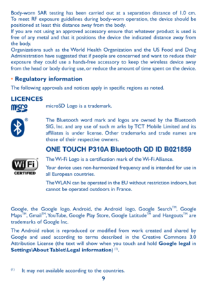 Page 109
Body-worn SAR testing has been carried out at a separation distance of 1.0 cm. 
To meet RF exposure guidelines during body-worn operation, the device should be 
positioned at least this distance away from the body.
If you are not using an approved accessory ensure that whatever product is used is 
free of any metal and that it positions the device the indicated distance away from 
the body.
Organizations such as the World Health Organization and the US Food and Drug 
Administration have suggested that...