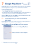 Page 7776
7 Google Play Store (1) ........
Google Play Store is an online software store, where you can download 
and install applications and games to your Android Powered Tablet.
To open Google Play Store:
• Touch  Google Play Store from extended screen.
•  For the first time you access Google Play Store, a screen with terms of 
service pops up for your attention, touch Accept to continue.
Touch the Menu key, then select Help to enter Google Play Store help 
page for more information on this function.
7.1...