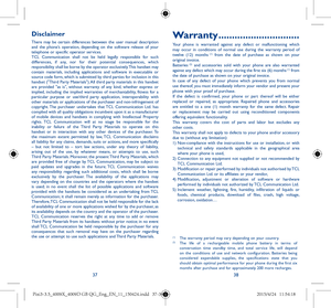 Page 193738
DisclaimerThere may be certain differences between the user manual description 
and the phone’s operation, depending on the software release of your 
telephone or specific operator services.
TCL Communication shall not be held legally responsible for such 
differences, if any, nor for their potential consequences, which 
responsibility shall be borne by the operator exclusively.This handset may 
contain materials, including applications and software in executable or 
source code form, which is...