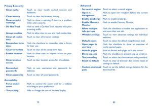 Page 417980
Privacy & security
•	Clear cacheTouch to clear locally cached content and databases.
•	Clear historyTouch to clear the browser history.
•	Show security warningsMark to show a warning if there is a problem with a site’s security.
•	Do  Not TrackMark to send a Do Not Track request with your browsing traffic.
•	Accept cookiesMark to allow sites to save and read cookie data.
•	Clear all cookie dataTouch to clear all browser cookies.
•	Remember form dataMark the checkbox to remember data in forms for...