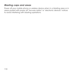 Page 112110
Blasting caps and areas
Power off your mobile phone or wireless device when in a blasting area or in areas posted with power off “two-way radios” or “electronic devices” notices to avoid interfering with blasting operations. 