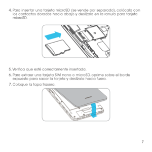 Page 1267
4. Para insertar una tarjeta microSD (se vende por separado), colócala con los contactos dorados hacia abajo y deslízala en la ranura para tarjeta microSD. 
5. Verifica que esté correctamente insertada.
6. Para extraer una tarjeta SIM nano o microSD, oprime sobre el borde expuesto para sacar la tarjeta y deslízala hacia fuera.
7. Coloque la tapa trasera.   