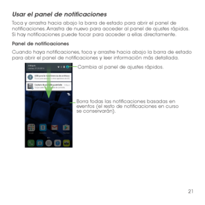 Page 14021
Usar el panel de notificaciones
Toca y arrastra hacia abajo la barra de estado para abrir el panel de notificaciones. Arrastra de nuevo para acceder al panel de ajustes rápidos. Si hay notificaciones puede tocar para acceder a ellas directamente.
Panel de notificaciones
Cuando haya notificaciones, toca y arrastre hacia abajo la barra de estado para abrir el panel de notificaciones y leer información más detallada.
Borra todas las notificaciones basadas en 
eventos (el resto de notificaciones en curso...