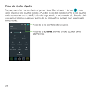 Page 14122
Panel de ajustes rápidos
Toque y arrastre hacia abajo el panel de notificaciones o toque  para abrir el panel de ajustes rápidos. Puedes acceder rápidamente a los ajustes más frecuentes como Wi-Fi, brillo de la pantalla, modo vuelo, etc. Puede abrir este panel desde cualquier parte de su dispositivo, incluso con la pantalla bloqueada.
Accede a la pantalla del usuario.
Accede a Ajustes, donde podrá ajustar otros 
elementos. 