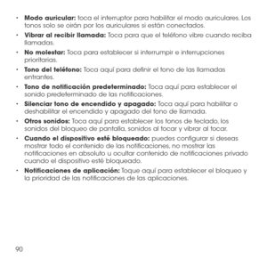 Page 20990
•	Modo auricular: toca el interruptor para habilitar el modo auriculares. Los tonos solo se oirán por los auriculares si están conectados.
•	Vibrar al recibir llamada: Toca para que el teléfono vibre cuando reciba llamadas.
•	No molestar: Toca para establecer si interrumpir e interrupciones prioritarias.
•	Tono del teléfono: Toca aquí para definir el tono de las llamadas entrantes.
•	Tono de notificación predeterminado: Toca aquí para establecer el sonido predeterminado de las notificaciones.
•...