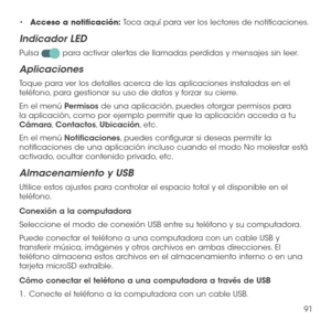 Page 21091
•	Acceso a notificación: Toca aquí para ver los lectores de notificaciones.
Indicador LED
Pulsa  para activar alertas de llamadas perdidas y mensajes sin leer.
Aplicaciones
Toque para ver los detalles acerca de las aplicaciones instaladas en el teléfono, para gestionar su uso de datos y forzar su cierre. 
En el menú Permisos de una aplicación, puedes otorgar permisos para la aplicación, como por ejemplo permitir que la aplicación acceda a tu Cámara, Contactos, Ubicación, etc. 
En el menú...