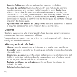 Page 21394
•	Agentes fiables: permite ver o desactivar agentes confiables.
•	Anclaje de pantalla: Cuando esta función está habilitada, siempre puede mantener una ventana visible tocando la tecla Recientes y el icono de anclaje. En este caso, el usuario no puede ir a ninguna otra ventana o abrir ninguna otra aplicación. Para dejar de mantener una ventana visible, mantén pulsadas las teclas Atrás y Recientes y, a  continuación, ingresa la contraseña de desbloqueo de pantalla o dibuja el patrón de desbloqueo.
•...