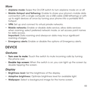 Page 8583
More
•	Airplane mode: Swipe the On/Off switch to turn airplane mode on or off.
•	Mobile Hotspot and Tethering: Enable to share your phone's mobile data connection with a single computer via a USB cable (USB tethering) or with up to eight devices at once by turning your phone into a portable Wi-Fi hotspot.
•	VPN: Set up and connect to virtual private networks.
•	Mobile networks: Enable or disable data service, allow data services when roaming, select preferred network mode, or set access point...