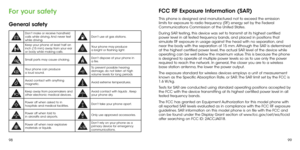 Page 519899
For your safety
General safety
Don’t make or receive handheld 
calls while driving. And never text 
while driving. Don’t use at gas stations.
Keep your phone at least half an 
inch (15 mm) away from your ear 
or body while making calls.   Your phone may produce 
a bright or flashing light.
Small parts may cause choking.Don’t dispose of your phone in 
a fire.
Your phone can produce 
a loud sound.To prevent possible hearing 
damage, do not listen at high 
volume levels for long periods
Avoid contact...