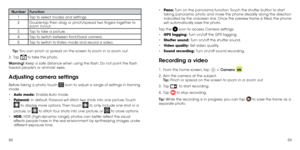Page 315859
NumberFunction
1 Tap to select modes and settings.
2 Double-tap then drag or pinch/spread two fingers together to 
zoom in/out.
3 Tap to take a picture.
4 Tap to switch between front/back camera.
5 Tap to switch to Video mode and record a video.
Tip: You can pinch or spread on the screen to zoom in or zoom out.
3 . 
  Tap  to take the photo.
Warning! Keep a safe distance when using the flash. Do not point the flash 
toward people’s or animals’ eyes.
Adjusting camera settings
Before taking a photo,...