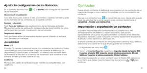 Page 743031
Ajustar la configuración de las llamadas
En la pantalla de inicio, toca  >  > Ajustes para configurar las opciones 
de las llamadas. 
Opciones de visualización
Toca este menú para ordenar la lista por nombre o apellido. También puede 
ver los nombres de los contactos por el apellido primero.
Sonidos y vibración
Toca  Tono del teléfono para ajustas el tono de las llamadas entrantes. 
Marque las casillas de verificación correspondientes para habilitar los tonos 
del teclado de marcado o la vibración...