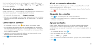 Page 753233
Para importar/exportar todos los contactos de/a la tarjeta SIM, marca la 
casilla de verificación de el icono 
 en  y luego el icono  /  
para 
confirmar la operación.
Compartir información de contactos
Puede compartir uno o varios contactos con otras personas enviándoles la 
información de contacto a través de Bluetooth, Gmail, etc.
1.   En la pantalla Contactos, toca 
 > Compartir contacto. 
2.
  Este menú permite elegir la forma en que desea compartir los contactos. 
Las opciones disponibles...