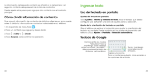 Page 763435
La información del segundo contacto se añadirá a la del primero, y el 
segundo contacto desaparecerá de la lista de contactos.
Puede repetir estos pasos para agrupar otro contacto con el contacto 
principal.
Cómo dividir información de contactos
Si se agrupó información de contactos de distintos orígenes por error, puede 
volver a dividir la información en contactos individuales en su teléfono.
1. En la pantalla de inicio, toca 
.
2. Toca un contacto que agrupó y desea dividir.
3. Toca 
 > Editar  >...