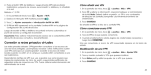 Page 834849
4.   
Pulsa el botón WPS del teléfono y luego el botón WPS del enrutador 
inalámbrico y el punto de acceso reconocerán tu teléfono y lo añadirán 
a la red.
Método n.º 2: PIN
1 . 
  En la pantalla de inicio, toca  > Ajustes > Wi-Fi.
2 . 
  Deslice el interruptor Wi-Fi hasta la posición  .
3 . 
  Toca  > Ajustes avanzados > Introducción de PIN de WPS.
4.    El PIN de WPS aparecerá en la pantalla. Escriba el PIN en la página de 
configuración del punto de acceso.
Luego de escribir el PIN, su teléfono...