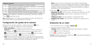 Page 896061
NúmeroFunción
1 Toca aquí para seleccionar los modos y ajustes.
2 Toca dos veces y arrastre, o pellizque o extienda con dos dedos 
para acercar o alejar el zoom.
3 Toca aquí para tomar una foto.
4 Toca aquí para alternar entre cámara frontal/trasera.
5 Toca aquí para cambiar a modo de video y grabar un video.
Consejo: Puede pellizcar o extender la pantalla para acercarla o alejarla.
3 . 
  Toca  para tomar la foto.
Aviso. Manténgase a una distancia de seguridad cuando use el flash. No 
dirija el...