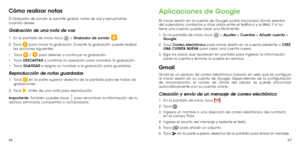 Page 926667
Cómo realizar notas
El Grabador de sonido le permite grabar notas de voz y escucharlas 
cuando desee.
Grabación de una nota de voz
1 .   En la pantalla de inicio, toca  > Grabador de sonido .
2 . 
  Toca  para iniciar la grabación. Durante la grabación, puede realizar 
las acciones siguientes:
•	 Toca 
 /  para detener o continuar la grabación.
•	 Toca  DESCARTAR y confirme la operación para cancelar la grabación.
•	 Toca  GUARDAR y asigne un nombre a la grabación para guardarla.
Reproducción de...