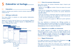 Page 1086768
5.1.2 Créer de nouveaux événements
Vous pouvez ajouter de nouveaux événements depuis n’importe quel affichage du calendrier. 
•	Appuyez sur l’icône  pour accéder à l’écran de création d’un nouvel événement.
•	Entrez tous les renseignements nécessaires pour ce nouvel événement. S’il s’agit d’un événement d’une journée, vous pouvez sélectionner Journée entière.
•	Invitez des participants à l’événement. Saisissez les adresses de courriel des invités en les séparant par des virgules. Les invités...