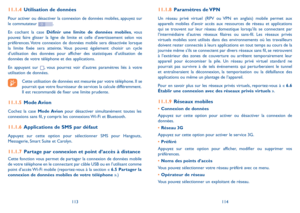 Page 131113114
11.1.8 Paramètres  de VPN
Un réseau privé virtuel (RPV ou VPN en anglais) mobile permet aux appareils mobiles d’avoir accès aux ressources de réseau et applications qui se trouvent sur leur réseau domestique lorsqu’ils se connectent par l’intermédiaire d’autres réseaux filaires ou sans-fil. Les réseaux privés virtuels mobiles sont utilisés dans des environnements où les travailleurs doivent rester connectés à leurs applications en tout temps au cours de la journée même s’ils se connectent par...