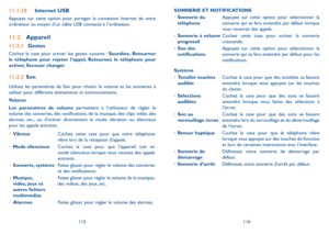 Page 132115116
SONNERIE ET NOTIFICATIONS
•	Sonnerie du téléphoneAppuyez sur cette option pour sélectionner la sonnerie qui se fera entendre par défaut lorsque vous recevrez des appels.
•	Sonnerie à volume progressifCochez cette case pour activer la sonnerie crescendo.
•	Son des notificationsAppuyez sur cette option pour sélectionner la sonnerie qui se fera entendre par défaut pour les notifications. 
Système
•	Tonalité touches audibleCochez la case pour que des tonalités se fassent entendre lorsque vous appuyez...