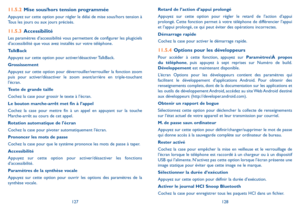 Page 138127128
Retard de l’action d’appui prolongé
Appuyez sur cette option pour régler le retard de l’action d’appui prolongé. Cette fonction permet à votre téléphone de différencier l’appui et l’appui prolongé, ce qui peut éviter des opérations incorrectes.
Démarrage rapide
Cochez la case pour activer le démarrage rapide.
11.5.4 Options pour les développeurs
Pour accéder à cette fonction, appuyez sur Paramètres\À propos du téléphone, puis appuyez à sept reprises sur Numéro de build. Développement est...