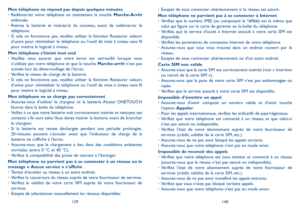 Page 144139140
•	Essayez de vous connecter ultérieurement si le réseau est saturé.
Mon téléphone ne parvient pas à se connecter à Internet•	Vérifiez que le numéro IMEI (en composant le *#06#) est le même que celui qui figure sur la carte de garantie ou la boîte du téléphone.•	Vérifiez que le service d’accès à Internet associé à votre carte SIM est disponible.•	Vérifiez les paramètres de connexion Internet de votre téléphone.•	Assurez-vous que vous vous trouvez dans un endroit couvert par le réseau.•	Essayez de...