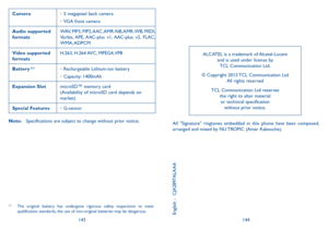 Page 73143144
Camera•	5 megapixel back camera
•	VGA front camera
Audio supported formatsWAV,  MP3,  MP2, AAC, AMR-NB, AMR-WB,  MIDI, Vorbis, APE, AAC-plus  v1, AAC-plus  v2,  FLAC, WMA, ADPCM
Video supported formatsH.263, H.264 AVC, MPEG4, VP8
Battery (1)•	Rechargeable Lithium-ion battery
•	Capacity: 1400mAh
Expansion SlotmicroSD™ memory card  (Availability of microSD card depends on market)
Special Features•	G-sensor
Note: Specifications are subject to change without prior notice. (1) 
(1)  The original...