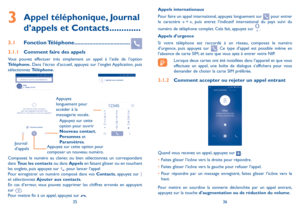 Page 923536
Appels internationaux
Pour faire un appel international, appuyez longuement sur  pour entrer le caractère « + », puis entrez l’indicatif international du pays suivi du 
numéro de téléphone complet. Cela fait, appuyez sur .
Appels d’urgence
Si votre téléphone est raccordé à un réseau, composez le numéro d’urgence, puis appuyez sur . Ce type d’appel est possible même en l’absence de carte SIM, et sans que vous ayez à entrer votre NIP.
    Lorsque deux cartes ont été installées dans l’appareil et que...