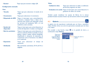 Page 1068990
•	
Escáner Toque aquí para escanear códigos QR.
Configuración avanzada Foto
•	 Tamaño Toque aquí para seleccionar el tamaño de la 
imagen.
•	 Cronómetro Toque para seleccionar el cronómetro.
•	 Etiquetado de GPS Toque el interruptor para activar/desactivar 
la función o etiquetar fotos y videos con la 
ubicación. Esta opción está disponible cuando 
los servicios de localización GPS y la red 
inalámbrica están activados.
•	 Sonido del 
disparador Toque el interruptor para activar/desactivar el...