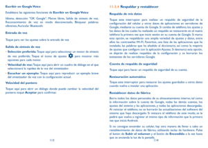 Page 118113114
Escribir en Google Voice
Establezca las siguientes funciones de Escribir en Google Voice:
Idioma, detección "OK Google", Manos libres, Salida de síntesis de voz, 
Reconocimiento de voz en modo desconectado, Bloquear palabras 
ofensivas, Auricular  Bluetooth.
Entrada de voz
Toque para ver los ajustes sobre la entrada de voz
Salida de síntesis de voz
•	
Selección preferida: Toque aquí para seleccionar un motor de síntesis 
de voz preferido. Toque el icono de ajustes 
 para mostrar más...