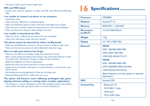 Page 59115116
•	The server center may be busy, try again later.
SIM card PIN locked•	Contact your network operator to obtain the PUK code (Personal Unblocking 
Key).
I am unable to connect my phone to my computer•	Install Smart Suite.
•	 Check that your USB driver is installed properly.
•	 Open the Notification panel to check if the Smart Suite Agent has activated.
•	 Check that your computer meets the requirements for Smart Suite Installation.
•	 Make sure that you’re using the cable included in the box.
I am...