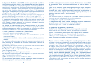 Page 66910
La Organización Mundial de la Salud (OMS) considera que «el esta\
do actual de los 
conocimientos científicos no justifica la toma de precauciones particulares para el uso 
de teléfonos móviles. En caso de inquietud, una persona puede optar por limitar su 
exposición, o la de sus hijos, a las radiofrecuencias disminuyendo la duración de las 
comunicaciones o utilizando la opción “manos libres” (o un kit manos libres portátil) 
que permite alejar el teléfono de la cabeza y el cuerpo (Memo n°193). Para...