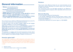 Page 81314
General information �������������������
•	Website:  www.alcatelonetouch.us                  www.alcatelonetouch.ca
•	 Facebook:www.facebook.com/alcatelonetouchusa                                        \
              
www.facebook.com/alcatelonetouchcanada
•	 Twitter:  http://www.twitter.com/alcatel1touch
•	 Hotline Number: In the United States, call 855-386-0829 for technical 
support. In Canada, call 855-844-6058 for technical support
•	 Electronic labeling (Elabel) path: Touch...