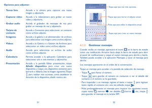 Page 875152
Opciones para adjuntar:
•	 Tomar foto Acceda a la cámara para capturar una nueva 
imagen y adjuntarla.
•	 Capturar video Acceda a la videocámara para grabar un nuevo 
video y adjuntarlo.
•	 Grabar audio  Acceda al grabador de mensajes de voz para 
grabar un mensaje de voz y adjuntarlo.
•	 Tarjeta de 
contacto Acceda a Contactos para seleccionar un contacto 
como archivo adjunto.
•	 Imágenes Acceda a la galería o al administrador de archivos 
para seleccionar una imagen como archivo adjunto.
•...