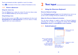 Page 173132
Touch one thumbnail and slide it right/left or touch  to delete.
Touch  at the bottom of the screen to delete all thumbnails at once. 
1�3�7 Volume adjustment
Using the volume key
Press the Volume key to adjust the volume. To active the vibrate mode, press the Volume down key until the phone vibrates.
Using Settings menu  
From the Home screen, touch  to open the applications list, then touch Settings\Sound & notification\Sound to set the volume of media, ringtone, alarm, etc. to your preference.
2...
