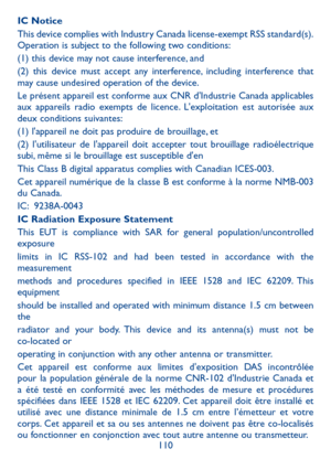 Page 112110
IC Notice
This device complies with Industry Canada license-exempt RSS standard(s). Operation is subject to the following two conditions: 
(1) this device may not cause interference, and 
(2) this device must accept any interference, including interference that may cause undesired operation of the device.
Le présent appareil est conforme aux CNR d'Industrie Canada applicables aux appareils radio exempts de licence. L'exploitation est autorisée aux deux conditions suivantes: 
(1)...