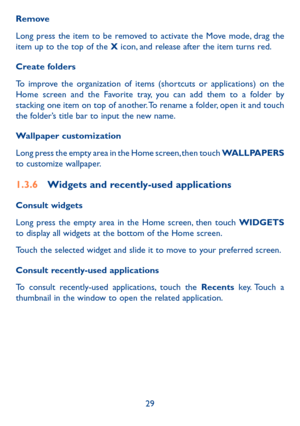 Page 3129
Remove
Long press the item to be removed to activate the Move mode, drag the item up to the top of the X icon, and release after the item turns red.
Create folders
To improve the organization of items (shortcuts or applications) on the Home screen and the Favorite tray, you can add them to a folder by stacking one item on top of another. To rename a folder, open it and touch the folder’s title bar to input the new name.
Wallpaper customization
Long press the empty area in the Home screen, then touch...