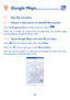 Page 8886
9 Google Maps ���������������������
9�1 Get My Location
9�1�1 Choose a data source to identify My Location
Touch Settings\Location and then touch the switch  .
There are 3 modes to choose from to determine the location: High accuracy, Battery saving and Device only.
9�1�2 Open Google Maps and view My Location
Touch  from the Home screen, then touch Maps. 
Touch the  icon on the map to view My Location. 
The map will then center on a blue dot surrounded by a blue circle. Your actual position is within...