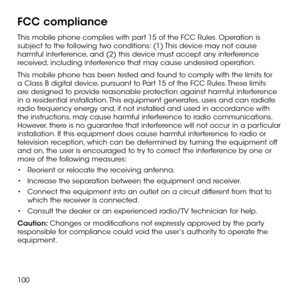 Page 102100
FCC compliance
This mobile phone complies with part 15 of the FCC Rules. Operation is subject to the following two conditions: (1) This device may not cause harmful interference, and (2) this device must accept any interference received, including interference that may cause undesired operation. 
This mobile phone has been tested and found to comply with the limits for a Class B digital device, pursuant to Part 15 of the FCC Rules. These limits are designed to provide reasonable protection against...