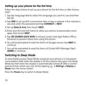 Page 1210
Setting up your phone for the first time
Follow the steps below to set up your phone for the first time or after factory reset:
1.  Tap the language field to select the language you want to use and then tap  .
2.  Tap SKIP to set up Wi-Fi connections later or tap a network. If the network is secured, enter the password and tap CONNECT > NEXT.
3.  Set up Date & time, then touch NEXT. 
4.  Enter your first and last name to allow your phone to personalize some apps, then touch NEXT.
5.  Tap SET SCREEN...