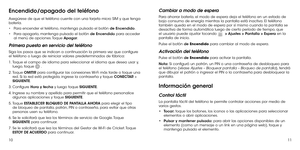 Page 1251011
Encendido/apagado del teléfono
Asegúrese de que el teléfono cuente con una tarjeta micro SIM y que tenga batería. 
•	Para encender el teléfono, mantenga pulsado el botón de Encendido.
•	Para apagarlo, mantenga pulsado el botón de Encendido para acceder al menú de opciones. Toque Apagar.
Primera puesta en servicio del teléfono
Siga los pasos que se indican a continuación la primera vez que configure el teléfono o luego de reiniciar valores predeterminados de fábrica:
1.  Toque el campo de idioma para...